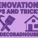Renovation Tips And Tricks Decoradhouse
