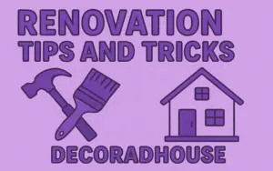 Renovation Tips And Tricks Decoradhouse