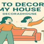 how to decorate my house decoradhouse