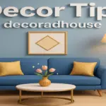 Decor Tips Decoradhouse