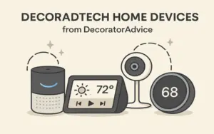 DecoradTech Home Devices from DecoratorAdvice
